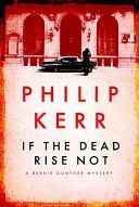 If the Dead Rise Not - A Bernie Gunther Mystery (Kerr Philip)(Paperback)