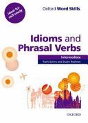 Oxford Word Skills: Intermediate: Idioms and Phrasal Verbs Student Book with Key - Learn and Practise English Vocabulary(Paperback)