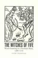 Witches of Fife - Witch-Hunting in a Scottish Shire, 1560-1710 (MacDonald Stuart)(Paperback)