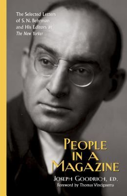 People in a Magazine - The Selected Letters of S. N. Behrman and His Editors at 