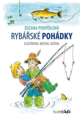 Rybářské pohádky - Sušina Michal, Pospíšilová Zuzana