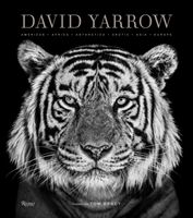 David Yarrow Photography - Americas Africa Antarctica Arctic Asia Europe (Yarrow David)(Pevná vazba)