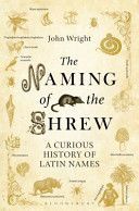 Naming of the Shrew - A Curious History of Latin Names (Wright John)(Paperback)