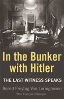 In the Bunker with Hitler - The Last Witness Speaks (Freytag Von Loringhoven Bernd)(Paperback)