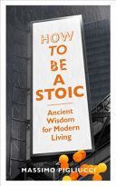 How to be a Stoic - Ancient Wisdom for Modern Living (Pigliucci Massimo)(Paperback)