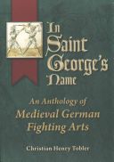 In Saint George's Name - An Anthology of Medieval German Fighting Arts (Tobler Christian Henry)(Paperback)