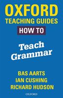 Oxford Teaching Guides: How To Teach Grammar (Aarts Bas)(Paperback / softback)