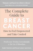 Complete Guide to Breast Cancer - How to Feel Empowered and Take Control (Greenhalgh Professor Trisha)(Paperback / softback)