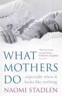 What Mothers Do - Especially When it Looks Like Nothing (Stadlen Naomi)(Paperback)