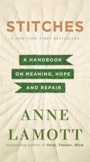 Stitches - A Handbook on Meaning, Hope, and Repair (Lamott Anne)(Paperback)