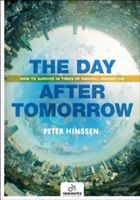 Day After Tomorrow - How to Survive in Times of Radical Innovation (Hinssen Peter)(Paperback)
