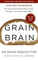 Grain Brain - The Surprising Truth about Wheat, Carbs, and Sugar - Your Brain's Silent Killers (Perlmutter David)(Paperback / softback)