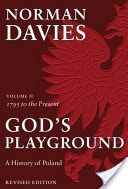 God's Playground - A History of Poland (Davies Norman (Professor Emeritus University of London and Supernumerary Fellow of Wolfson College Oxford))(Paperback)