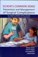 Schein's Common Sense - Prevention & Management of Surgical Complications -- For Surgeons, Residents, Lawyers & Even Those Who Never Have Any Complications (Schei Moshe MD FACS)(Paperback)