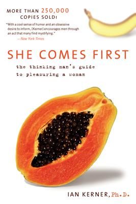 She Comes First - The Thinking Man's Guide to Pleasuring a Woman (Kerner Ian)(Paperback)