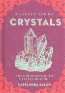 Little Bit of Crystals - An Introduction to Crystal Healing (Eason Cassandra)(Pevná vazba)