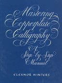 Mastering Copperplate Calligraphy (Winters Eleanor)(Paperback)