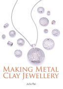 Making Metal Clay Jewellery (Rai Julia)(Paperback)