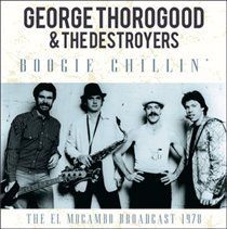 Boogie Chillin' (George Thorogood and The Destroyers) (CD / Album)