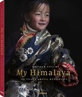 Olivier Föllmi - MY HIMALAYA 40 YEARS AMONG BUDDHISTS