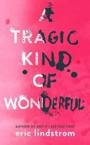 Tragic Kind of Wonderful (Lindstrom Eric)(Paperback)