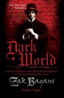 Dark World - Into the Shadows with the Lead Investigator of the Ghost Adventures Crew (Bagans Zak)(Paperback)