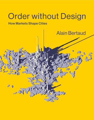 Order without Design - How Markets Shape Cities (Bertaud Alain)(Pevná vazba)