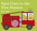 Spot Goes to the Fire Station (Hill Eric)(Board book)