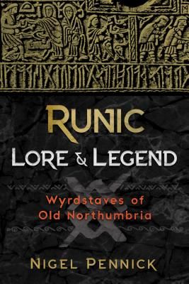 Runic Lore and Legend - Wyrdstaves of Old Northumbria (Pennick Nigel)(Paperback / softback)