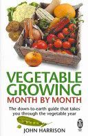 Vegetable Growing Month-by-month - The Down-to-earth Guide That Takes You Through the Vegetable Year (Harrison John)(Paperback)