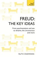 Freud: The Key Ideas - Psychoanalysis, dreams, the unconscious and more (Snowden Ruth)(Paperback)