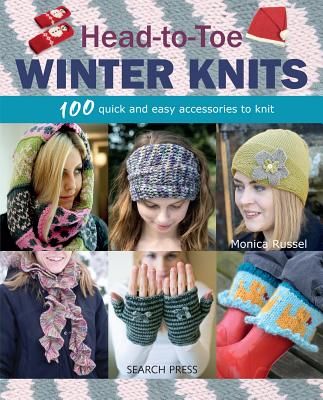 Head-to-Toe Winter Knits - 100 Quick and Easy Accessories to Knit (Russel Monica)(Paperback / softback)