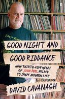 Good Night and Good Riddance - How Thirty-Five Years of John Peel Helped to Shape Modern Life (Cavanagh David)(Paperback)