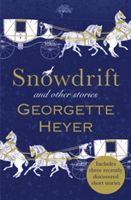 Snowdrift and Other Stories (includes three new recently discovered short stories) (Heyer Georgette (Author))(Paperback)