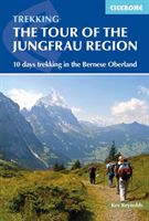 Tour of the Jungfrau Region - 10 days trekking in the Bernese Oberland (Reynolds Kev)(Paperback)