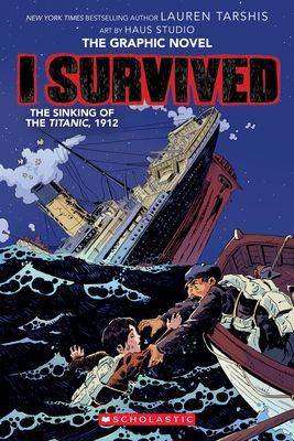 I Survived The Sinking of the Titanic, 1912 (I Survived Graphic Novel #1): A Graphix Book (Tarshis Lauren)(Paperback)