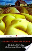 Yellow Wall-paper, Herland, and Selected Writings (Gilman Charlotte Perkins)(Paperback)