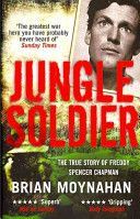 Jungle Soldier - The True Story of Freddy Spencer Chapman (Moynahan Brian)(Paperback)