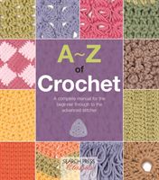 A-Z of Crochet - A Complete Manual for the Beginner Through to the Advanced Stitcher (Country Bumpkin Publications)(Paperback)