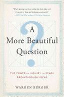 More Beautiful Question - The Power of Inquiry to Spark Breakthrough Ideas (Berger Warren)(Paperback)