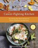 Cancer-Fighting Kitchen - Nourishing, Big-Flavor Recipes for Cancer Treatment and Recovery (Katz Rebecca)(Pevná vazba)
