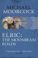 Elric: The Moonbeam Roads (Moorcock Michael)(Paperback)