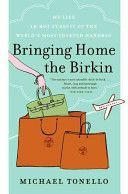 Bringing Home the Birkin - My Life in Hot Pursuit of the World's Most Coveted Handbag (Tonello Michael)(Paperback)
