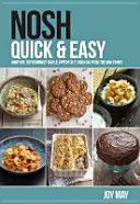 Nosh Quick & Easy - Another, Refreshingly Simple Approach to Cooking from the May Family (May Joy)(Paperback)