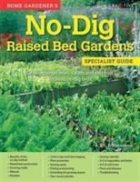 Home Gardener's No-Dig Raised Bed Gardens - Growing Vegetables, Salads and Soft Fruit in Raised No-Dig Beds (A & G Bridgewater)(Paperback)