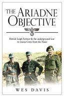 Ariadne Objective - Patrick Leigh Fermor and the Underground War to Rescue Crete from the Nazis (Davis Wes)(Paperback)
