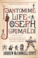 Pantomime Life of Joseph Grimaldi - Laughter, Madness and the Story of Britain's Greatest Comedian (Stott Andrew McConnell)(Paperback)