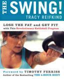 The Swing!: Lose the Fat and Get Fit with This Revolutionary Kettlebell Program - Lose the Fat and Get Fit with This Revolutionary Kettlebell Program (Reifkind Tracy)(Paperback)