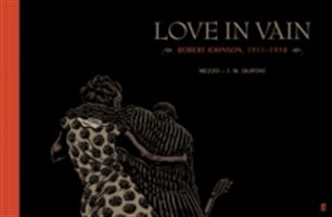 Love in Vain - Robert Johnson 1911-1938, the Graphic Novel (Dupont J. M.)(Pevná vazba)