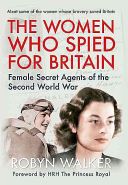 Women Who Spied for Britain - Female Secret Agents of the Second World War (Walker Robyn)(Paperback)